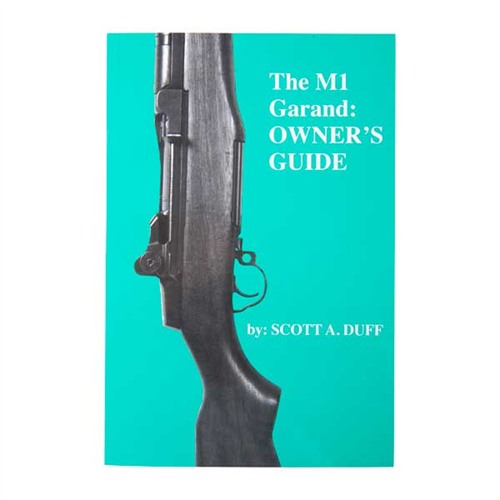 SCOTT A. DUFF - THE M1 GARAND OWNER'S MANUAL