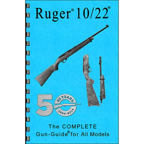 GUN-GUIDES - COMPLETE GUN GUIDE FOR THE RUGER® 10/22®