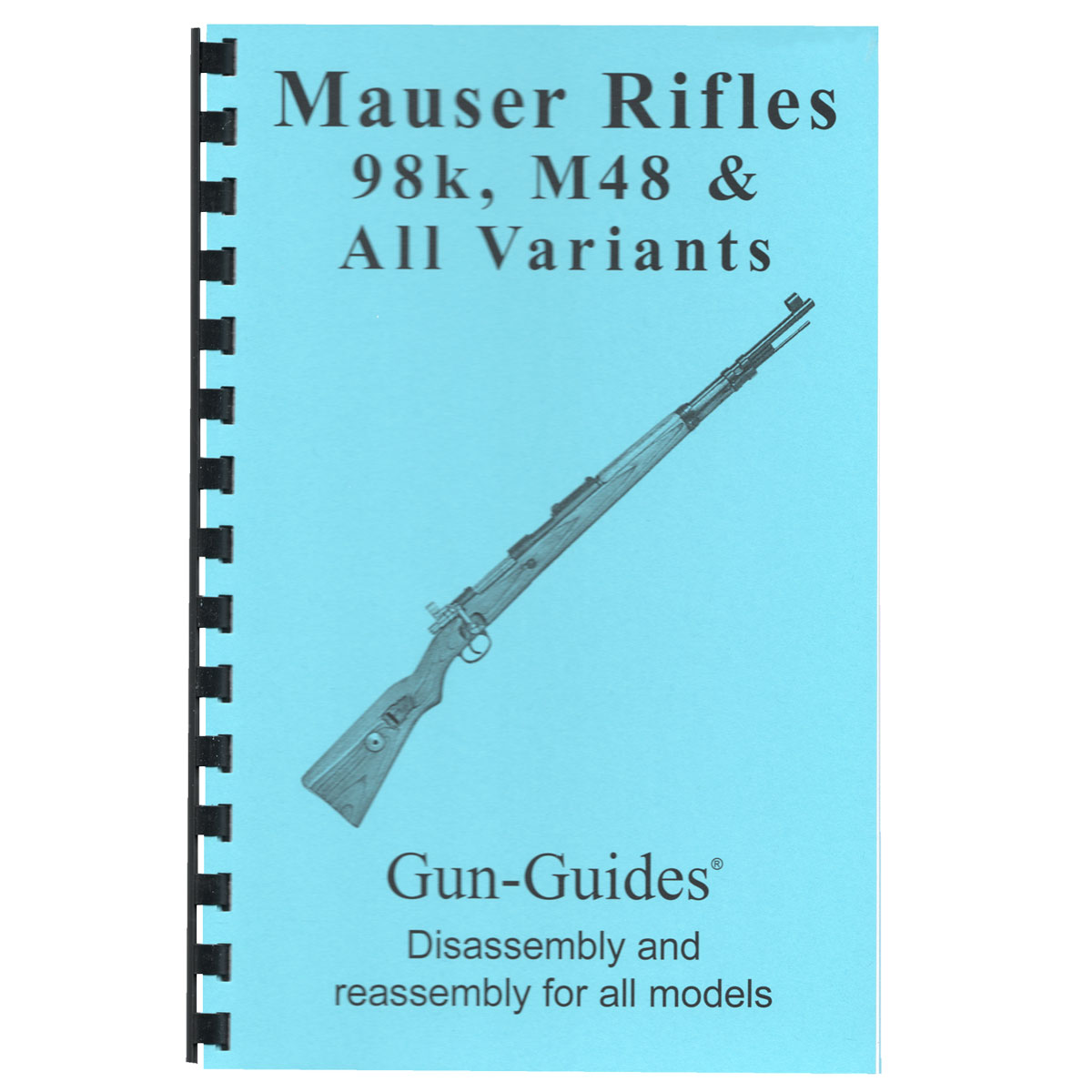 GUN-GUIDES - ASSEMBLY AND DISASSEMBLY GUIDE FOR THE MAUSER 98K & M48